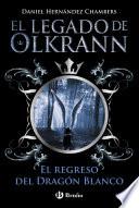 Libro de El Legado De Olkrann, 2. El Regreso Del Dragón Blanco