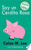 Libro de Soy Un Cerdito Rosa (i Am A Pink Pig)