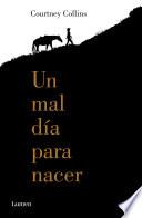 Libro de Un Mal Día Para Nacer