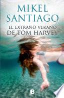 Libro de El Extraño Verano De Tom Harvey ¡¡¡precio Especial Preventa!!!