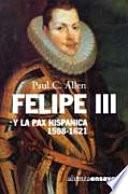 Libro de Felipe Iii Y La Pax Hispanica, 1598 1621