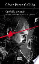 Libro de Cuchillo De Palo (refranes, Canciones Y Rastros De Sangre 2)
