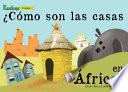 Libro de Como Son Las Casas En Africa? / What Are Houses Like In Africa?