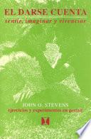 Libro de El Darse Cuenta (awareness: Exploring, Experimenting, Experiencing)