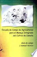 Libro de Escuela De Campo De Agricultores Para El Manejo Integrado Del Cultivo De Camote: Guia De Campo Y Manual Tecnico.