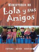 Libro de Ministerio De Lola Y Sus Amigos