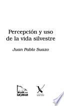 Libro de Percepción Y Uso De La Vida Silvestre
