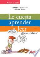 Libro de Le Cuesta Aprender A Leer. ¿cómo Ayudarlo?