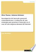 Libro de Investigación Del Mercado Potencial Centroamericano Y Evaluación De Una Estrategia Para Penetrar El Mercado En El Caso De Una Empresa Alemana Del Internet