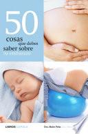 Libro de 50 Cosas Que Debes Saber Sobre Tu Embarazo