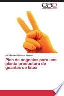 Libro de Plan De Negocios Para Una Planta Productora De Guantes De Latex
