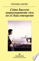 Libro de Cómo Hacerse Asquerosamente Rico En El Asia Emergente