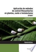 Libro de Uf0007 Aplicación De Métodos De Control Fitosanitarios En Plantas, Suelo E Instalaciones