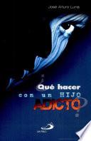 Libro de ¿qué Hacer Con Un Hijo Adicto?