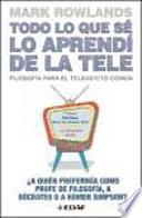 Libro de Todo Lo Que Sé Lo Aprendí De La Tele
