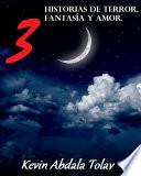Libro de Tres Historias De Terror, Fantasía Y Amor.