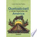 Libro de Quetzalcóatl Y Otras Leyendas De América