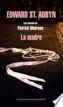Libro de La Madre (las Novelas De Patrick Melrose 2)