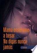 Libro de Mamá Enséñame A Besar & No Digas Nunca Jamás