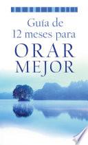 Libro de A Guía De 12 Meses Para Orar Mejor