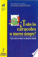 Libro de ¿todos Los Caracoles Se Mueren Siempre? Cómo Tratar La Muerte En Educación Infantil