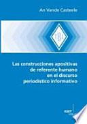Libro de Las Construcciones Apositivas De Referente Humano En El Discurso Periodístico Informativo