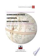 Libro de Georreferenciación De Cartografia: Datos Raster Y Vectoriales