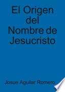 Libro de El Origen Del Nombre De Jesucristo