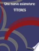 Libro de Una Nueva Asignatura: Titeres