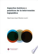 Libro de Aspectos Teóricos Y Prácticos De La Intervención Logopédica