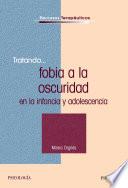 Libro de Tratando… Fobia A La Oscuridad En La Infancia Y Adolescencia