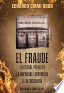 Libro de El Fraude Electoral Perfecto. La Imparable Impunidad. El Reencuentro
