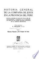 Libro de Historia General De La Compan͠ía De Jesus En La Provincia Del Perú: Historia General Y Del Colegio De Lima