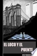 Libro de El Loco Y El Puente
