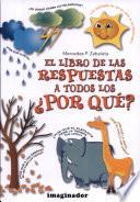 Libro de El Libro De Las Respuestas A Todos Los Porques / The Answer Book On All The Whys