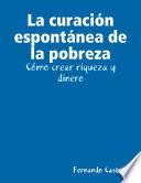 Libro de La Curación Espontánea De La Pobreza