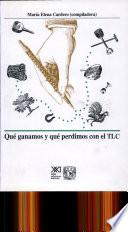 Libro de Qué Ganamos Y Qué Perdimos Con El Tlc