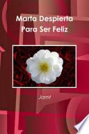 Libro de Marta Despierta Para Ser Feliz