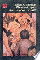 Libro de México En La época De Los Agiotistas, 1821 1857