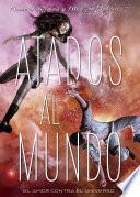 Libro de Atados Al Mundo