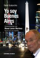 Libro de Yo Soy Buenos Aires. Conversaciones Con Manal Javier Martinez. Pionero Del Rock Argentino