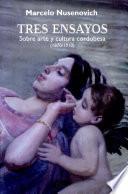 Libro de Tres Ensayos Sobre Arte Y Cultura Cordobesa, 1870 1910