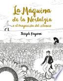 Libro de La Máquina De La Nostalgia O El Trapecista Del Silencio