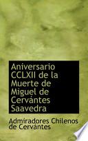 Libro de Aniversario Cclxii De La Muerte De Miguel De Cervaintes Saavedra
