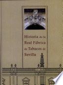 Libro de Historia De La Real Fábrica De Tabacos De Sevilla