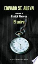 Libro de El Padre (las Novelas De Patrick Melrose 1)