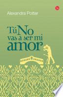 Libro de Tú No Vas A Ser Mi Amor