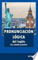 Libro de Pronunciación Lógica Del Inglés. Un Método Práctico.