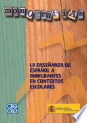 Libro de La Enseñanza De Español A Inmigrantes En Contextos Escolares