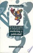 Libro de El Uso De Los Medios De Comunicación En Marketing Y Publicidad